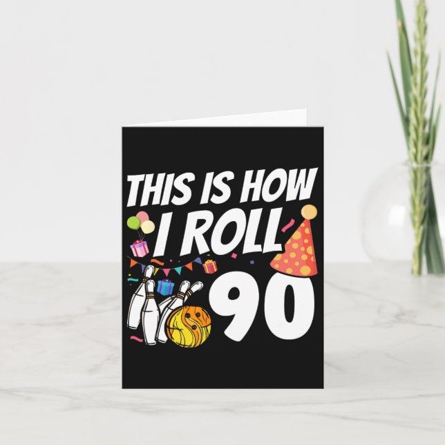 This Is How I Roll 90 Bowling 90th Birthday  Card (Front)