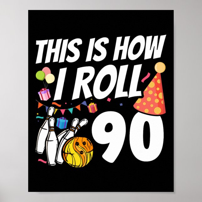 This Is How I Roll 90 Bowling 90th Birthday  Poster (Front)