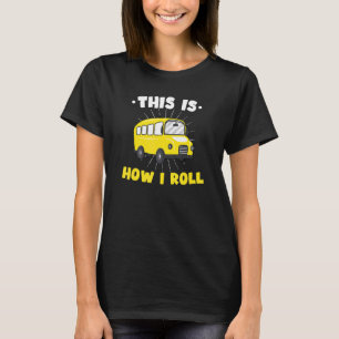 This Is How I Roll Accessory Cool School Bus Drive T-Shirt