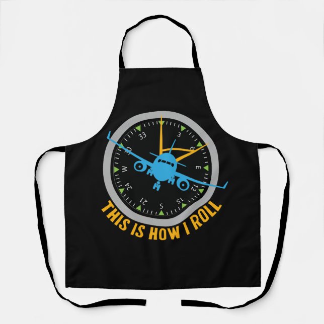 This Is How I Roll Airplane Pilot Shirt Aviation Apron (Front)