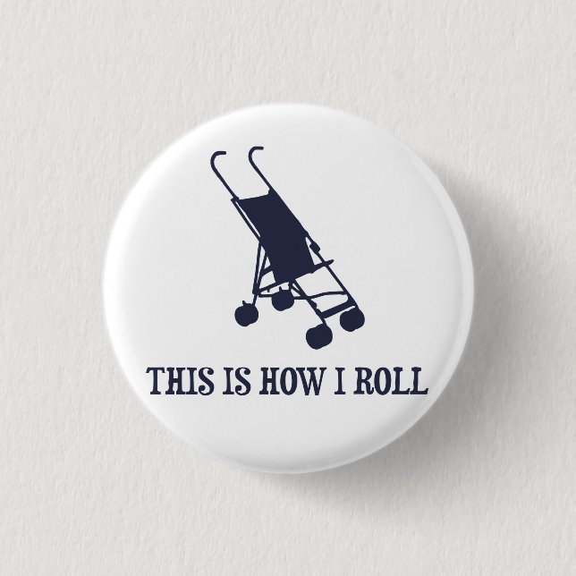 This Is How I Roll Baby Stroller 1 Inch Round Button (Front)