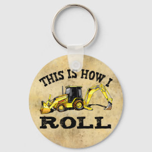 This Is How I Roll - Backhoe Keychain