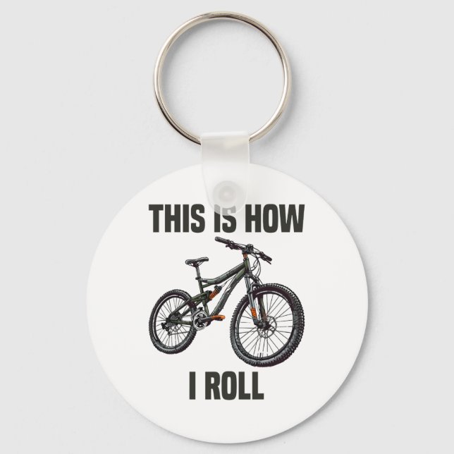 This Is How I Roll Bicycle Mountain Biking Cycling Keychain (Front)