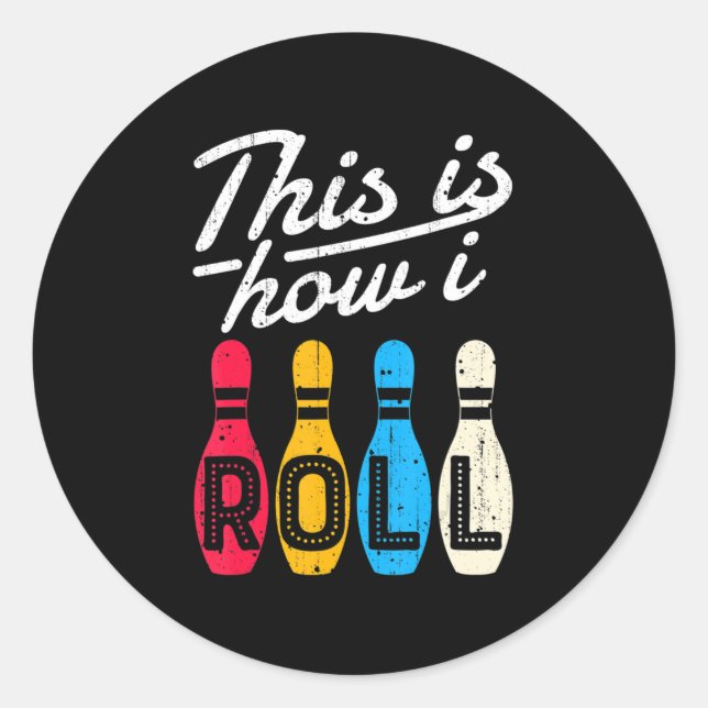 This is How I Roll  Bowling Bowler Bowlers Fun Gif Classic Round Sticker (Front)