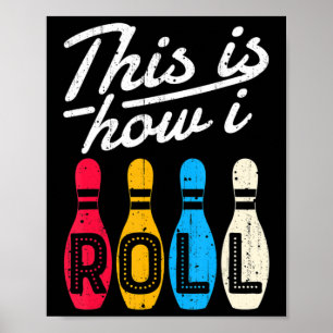 This is How I Roll  Bowling Bowler Bowlers Fun Gif Poster