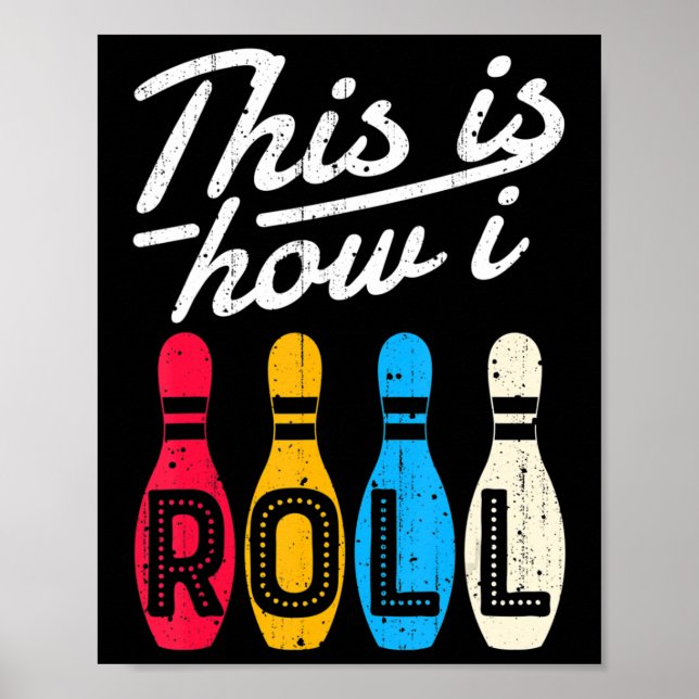 This is How I Roll  Bowling Bowler Bowlers Fun Gif Poster (Front)