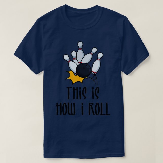 This Is How I Roll Bowling Lover Pin T T-Shirt (Design Front)