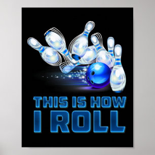 This Is How I Roll Bowling Poster