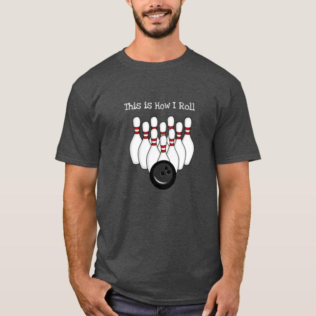 This is how I Roll, Bowling Pun T-Shirt (Front)