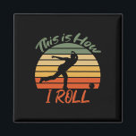 This Is How I Roll Bowling Vintage Pin Ball Bowler Magnet<br><div class="desc">This Is How I Roll Bowling Vintage Pin Ball Bowler Player</div>