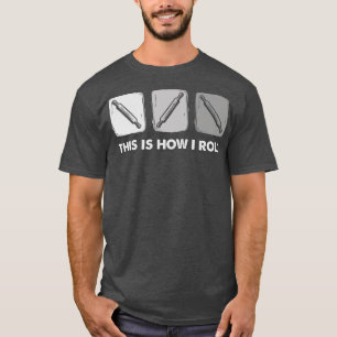This Is How I Roll, Bread Baking  2701 T-Shirt