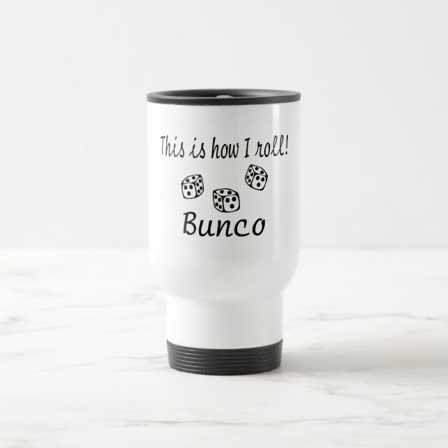 This Is How I Roll Bunco Travel Mug (Center)