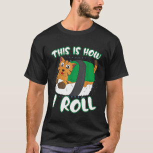 This Is How I Roll Cat And Nori Delicious Sushi T-Shirt