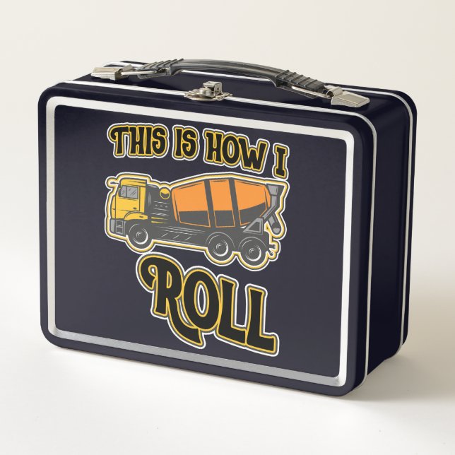 This Is How I Roll Cement Mixer Metal Lunch Box (Front)