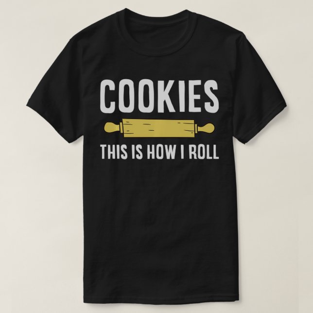 This Is How I Roll Christmas Cookie Baking Baker C T-Shirt (Design Front)