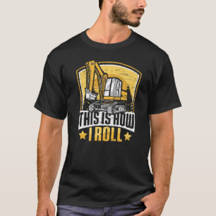 This Is How I Roll Construction Workers & Constru T-Shirt
