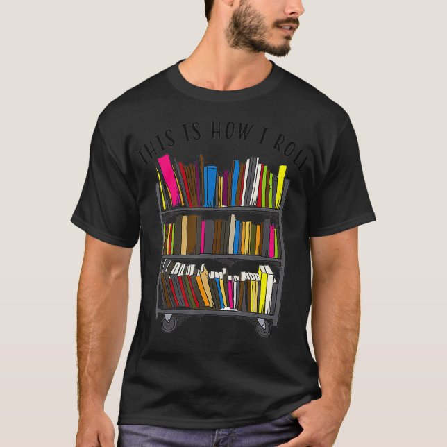 This is How I Roll   Cool Love Reading  Gift T-Shirt (Front)
