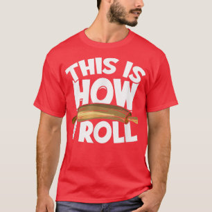 This Is How I Roll Cupcake Baker Pastry Baking Ba T-Shirt