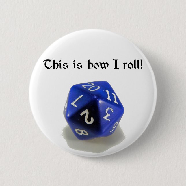 This Is How I Roll (d20) 2 Inch Round Button (Front)