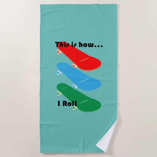 This is how I roll Design - Beach Towel (Front)