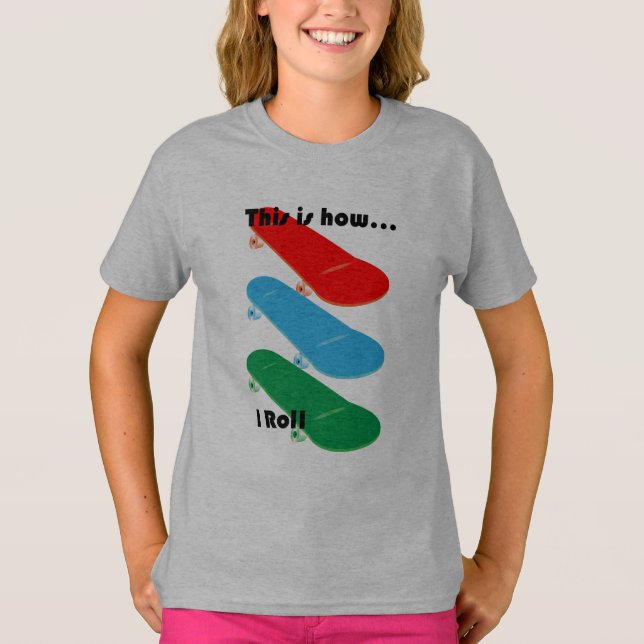 This is how I roll Design - Girls' Basic T-Shirt (Front)
