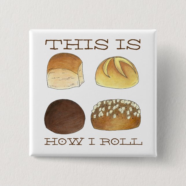 This is How I Roll Dinner Bread Rolls Funny Foodie 2 Inch Square Button (Front)