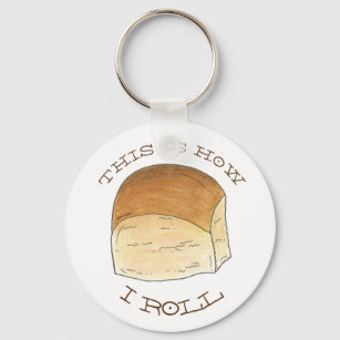 This is How I Roll Dinner Bread Rolls Funny Foodie Keychain