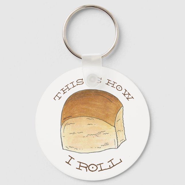 This is How I Roll Dinner Bread Rolls Funny Foodie Keychain (Front)