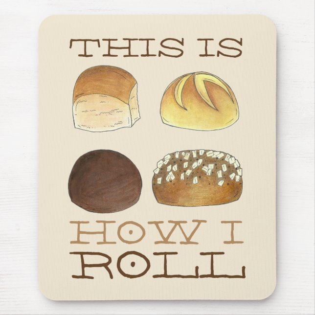 This is How I Roll Dinner Bread Rolls Funny Foodie Mouse Pad (Front)