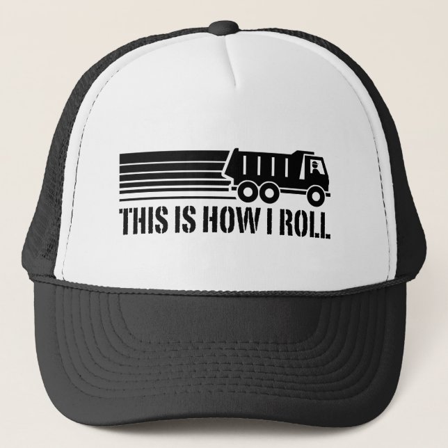 This Is How I Roll Dump Truck Trucker Hat (Front)
