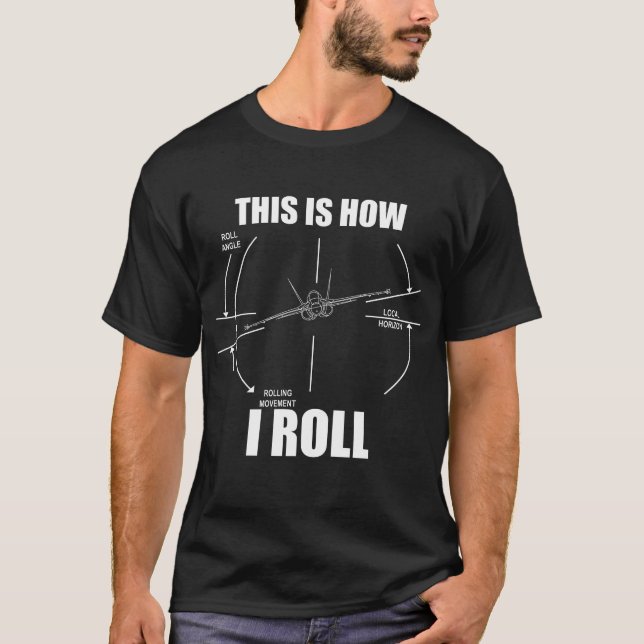 This Is How I Roll F18 Hornet Roll Gauge Indicator T-Shirt (Front)