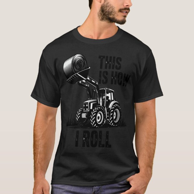 This Is How I Roll Farm Life Pun T-Shirt (Front)