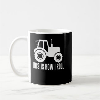 This Is How I Roll - Farm Tractor - Coffee Mug