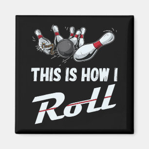 This Is How I Roll Fun Bowling Team Men Women Kid Magnet
