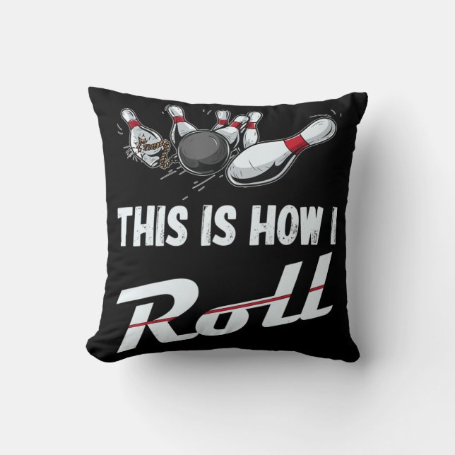 This Is How I Roll Fun Bowling Team  Men Women Kid Throw Pillow (Front)