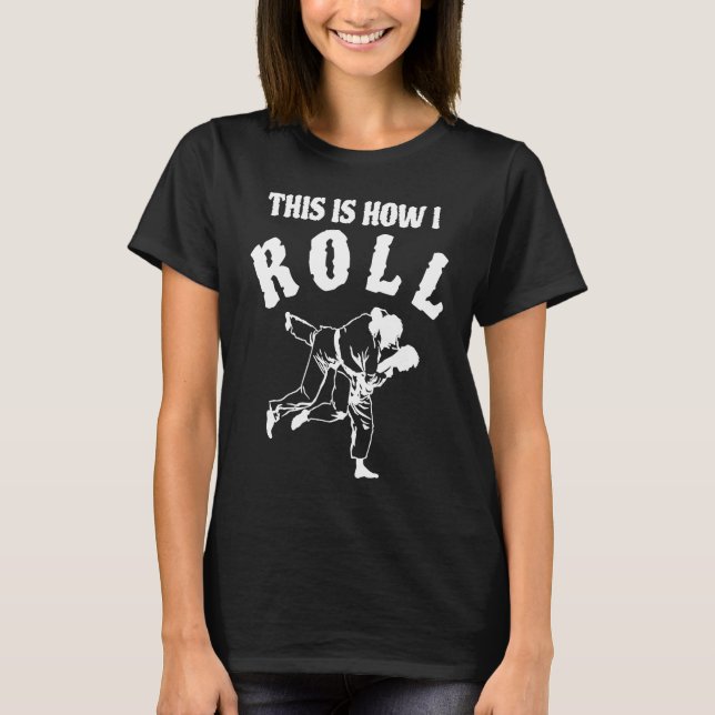 This Is How I Roll Fun Humor Jiu Jitsu MMA T-Shirt (Front)