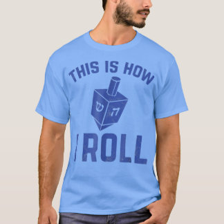 This Is How I Roll funny Chanukah Hanukkah Dreidel T-Shirt