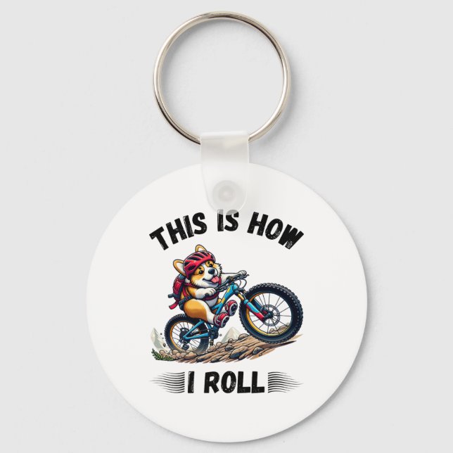 This Is How I Roll Funny Corgi Dog Mountain Biking Keychain (Front)