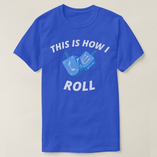 This Is How I Roll, Funny Dreidel Menorah Chanukah T-Shirt (Design Front)