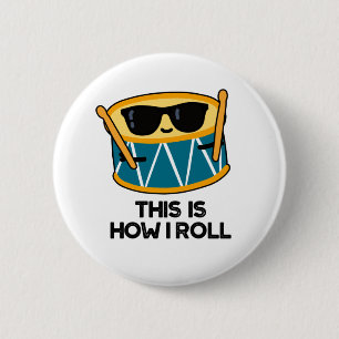 This Is How I Roll Funny Drummer Drum Pun 2 Inch Round Button