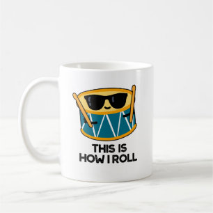 This Is How I Roll Funny Drummer Drum Pun  Coffee Mug