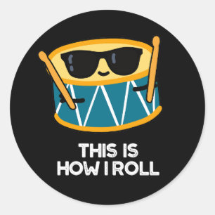 This Is How I Roll Funny Drummer Drum Pun Dark BG Classic Round Sticker