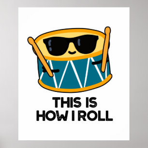 This Is How I Roll Funny Drummer Drum Pun Poster