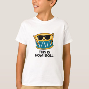 This Is How I Roll Funny Drummer Drum Pun  T-Shirt