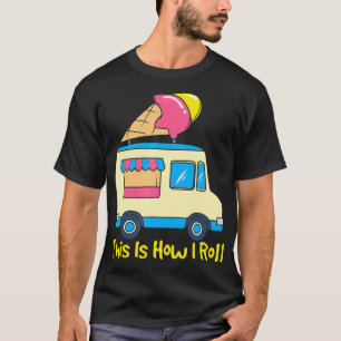 This Is How I Roll Funny Gelato Cute Summer Ice Cr T-Shirt