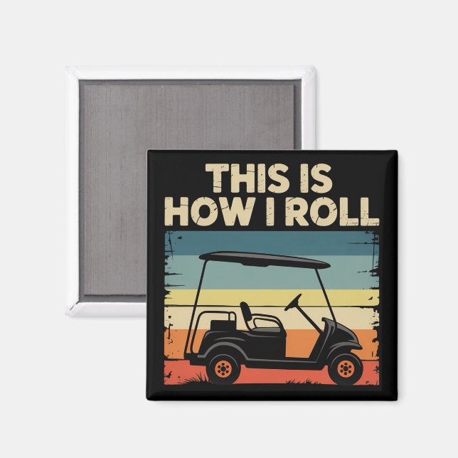 This Is How I Roll Funny Golf Cart Golfer Golfing Magnet (Front/Back)
