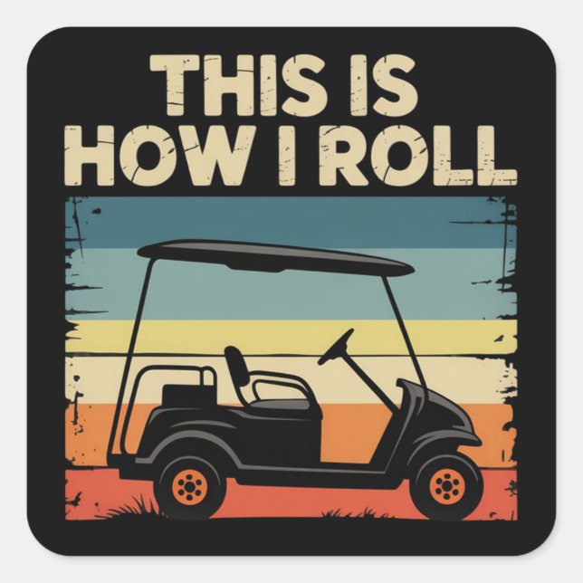 This Is How I Roll Funny Golf Cart Golfer Golfing Square Sticker (Front)