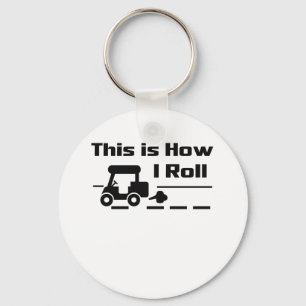 This is How I Roll - Funny Golf cart Keychain