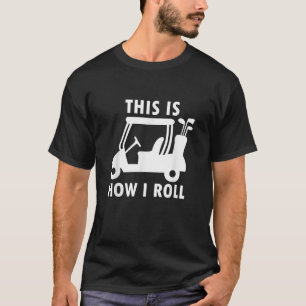 This Is How I Roll Funny Humour Golf Shirt Vintage