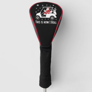 This is How I Roll Funny Santa Riding A Golf Cart Head Cover
